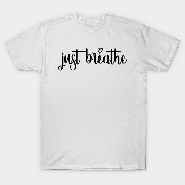 Just Breathe T-Shirt by oyshopping